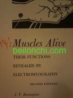 SECOND EDITION - MUSCLES ALIVE - Their Functions Revealed By Electromyography by J. V. Basmajian